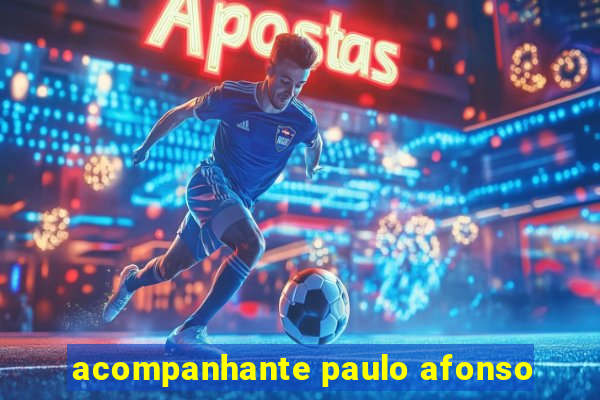 acompanhante paulo afonso